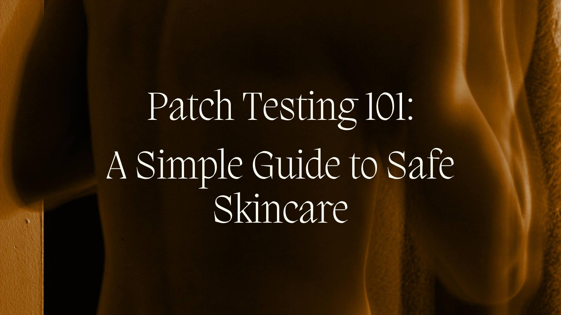 Patch Testing 101: A Simple Guide to Safe Skincare - NamoMonk